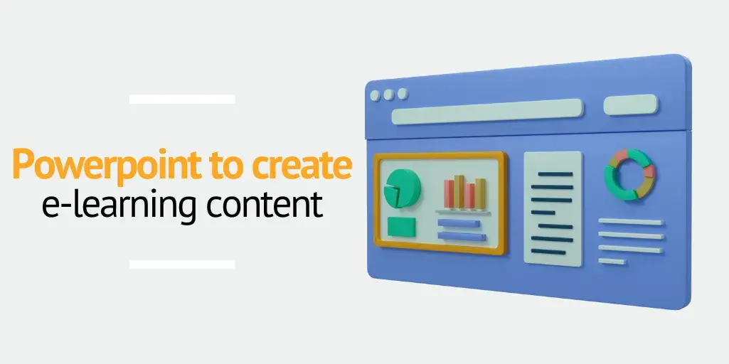 Rely on PowerPoint to create eLearning content