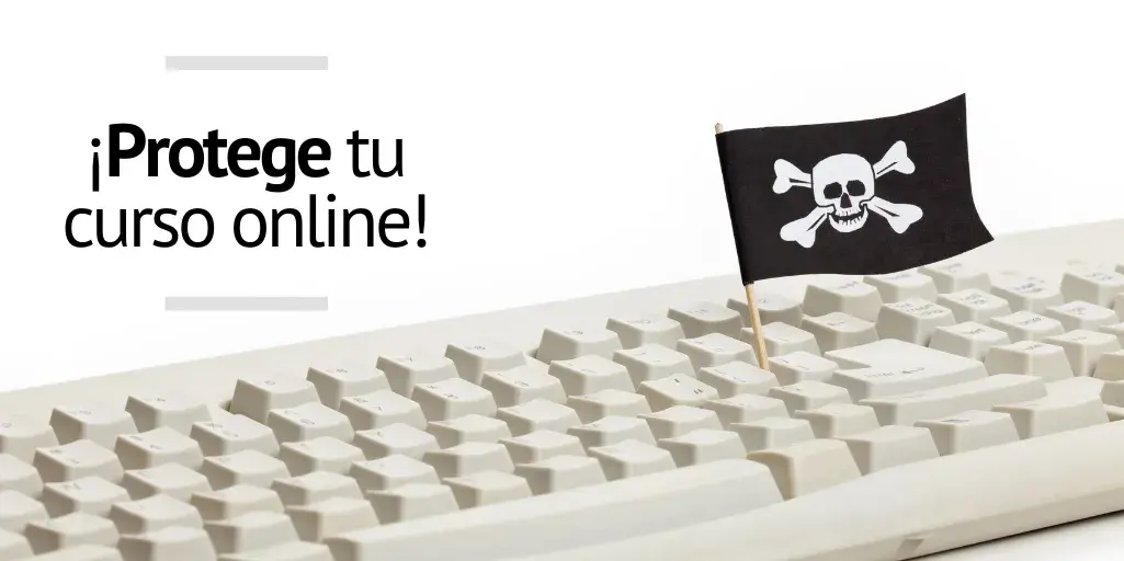 Tus contenidos son importantes y únicos, protege la propiedad de tu curso online