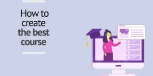 How to create thew best course