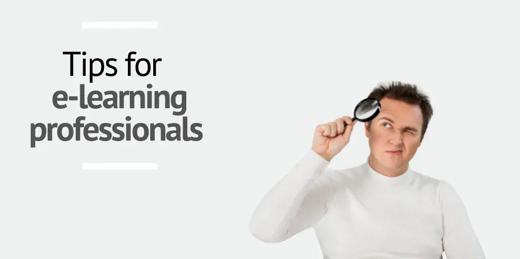 Tips for e-learning professionals