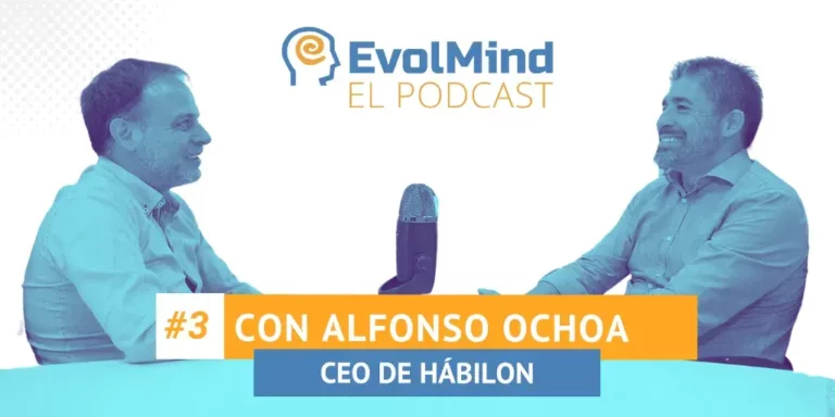 “El Podcast de EvolMind” con Alfonso Ochoa, CEO de Hábilon
