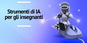 Strumenti di IA per gli insegnanti