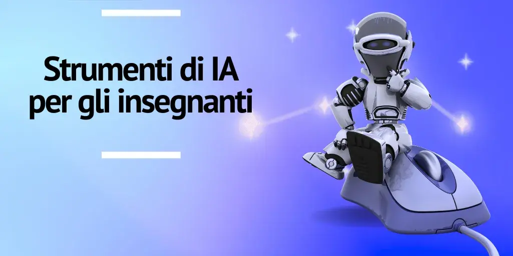 Strumenti di IA per gli insegnanti