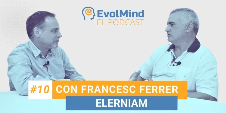 10 El Podcast de EvolMind con Francesc Ferrer Elerniam