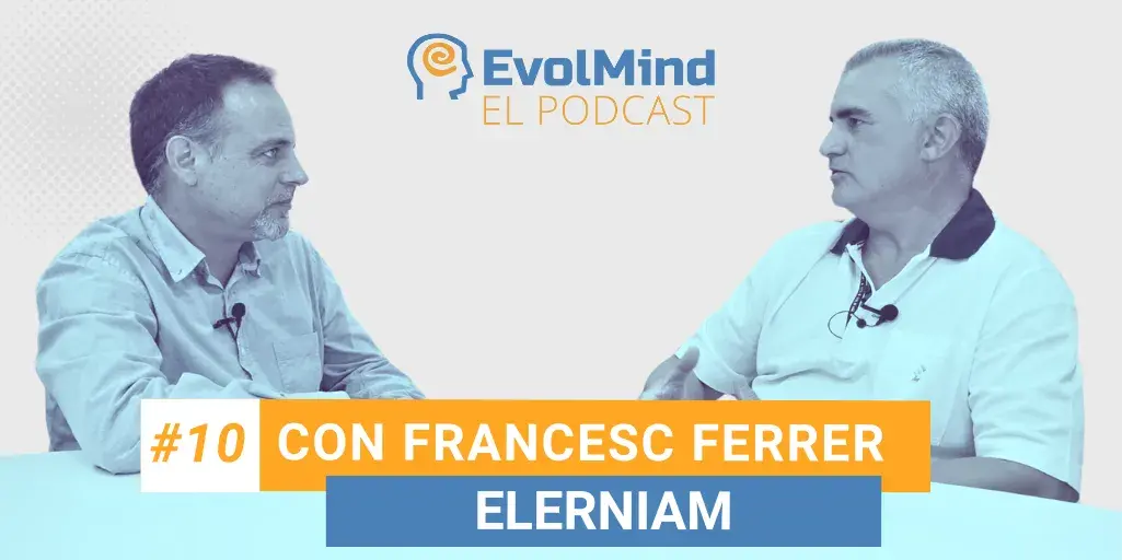10 El Podcast de EvolMind con Francesc Ferrer Elerniam