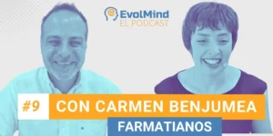 #9 El Podcast de EvolMind con Carmen Benjumea de Farmatianos