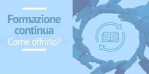 La formazione continua nelle aziende: come offrirla ai dipendenti