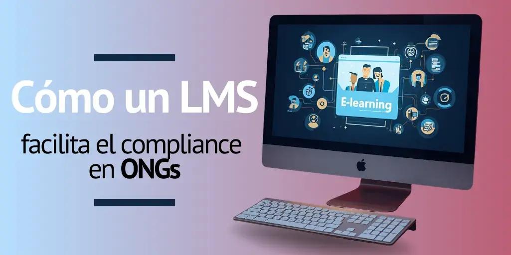 Cómo un LMS ayuda a las ONGs en sus programas de compliance