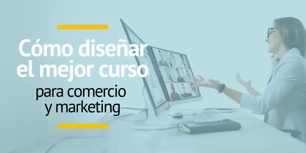 Diseña el mejor curso para centros de formación de comercio y marketing