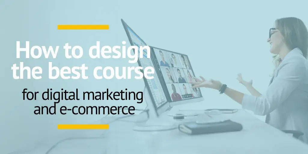 Design the best course for digital marketing and e-commerce training centres