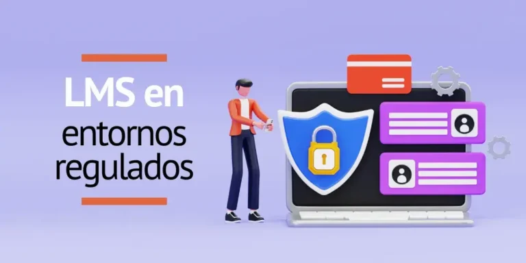 El papel clave del LMS en entornos regulados