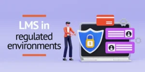 The key role of the LMS in regulated environments
