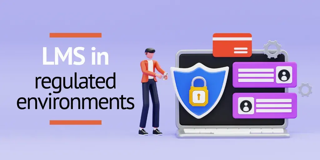The key role of the LMS in regulated environments