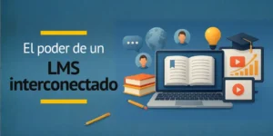 El poder de un LMS interconectado