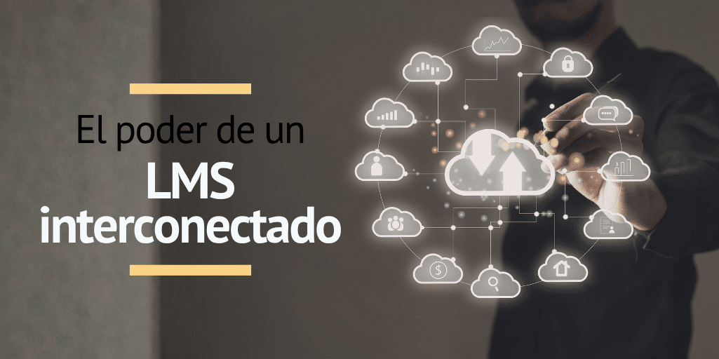 El poder de un LMS interconectado