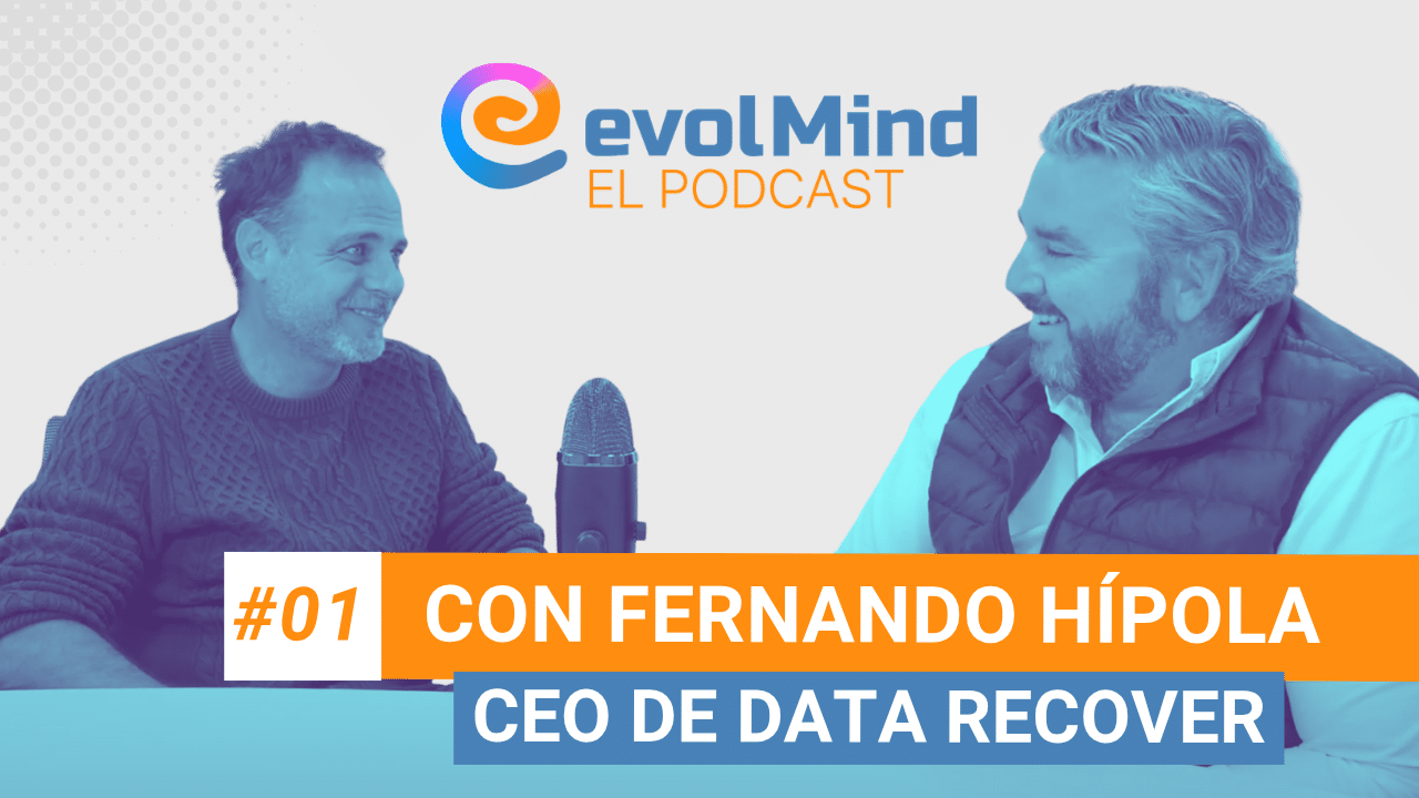 #1 Formación en consultoría tecnológica, con Fernando Hípola, CEO de Data Recover | El Podcast de evolMind