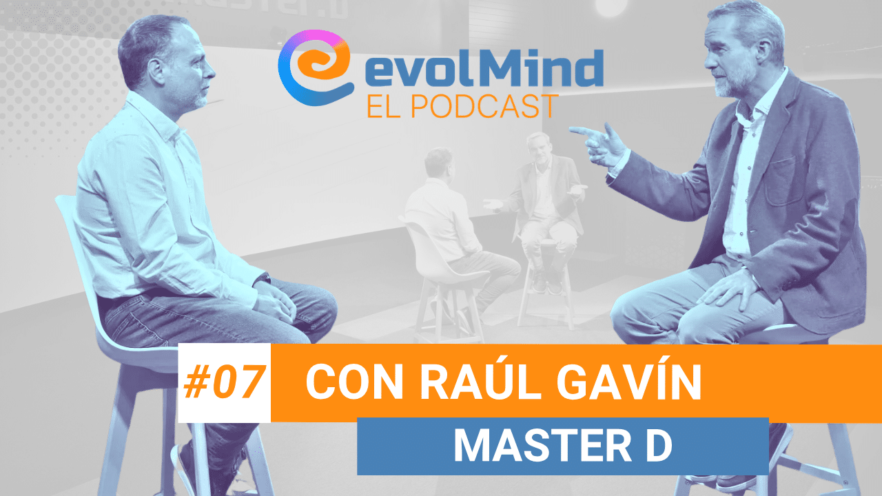 #7 El éxito detrás de Master D, con Raúl Gavín (Resp. Atención al ALUMNO) | El Podcast de evolMind