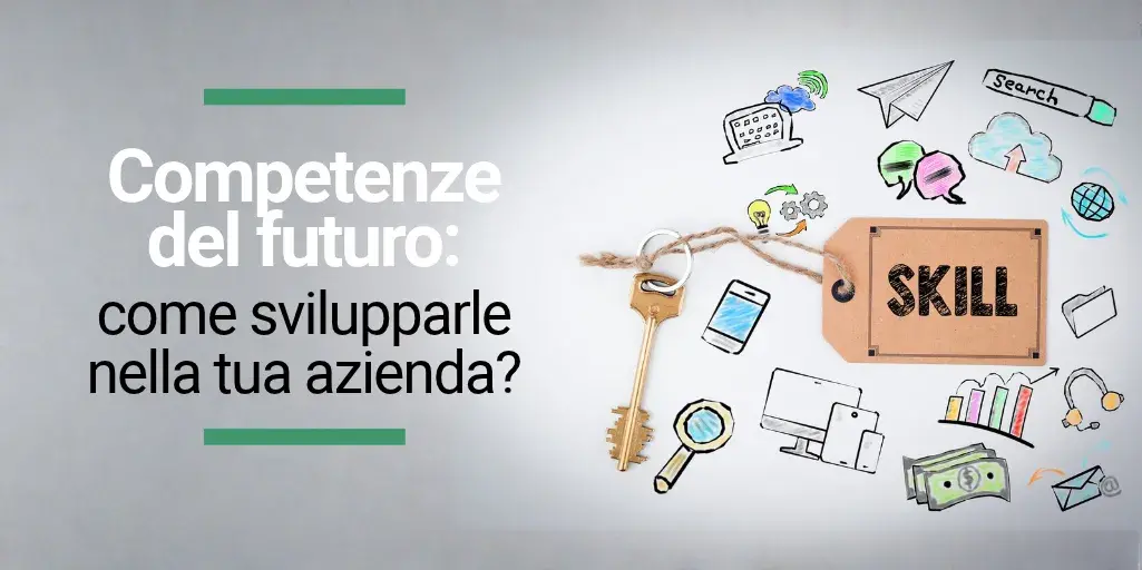 Competenze del futuro nel mondo del lavoro_ quali sono e come svilupparle in azienda